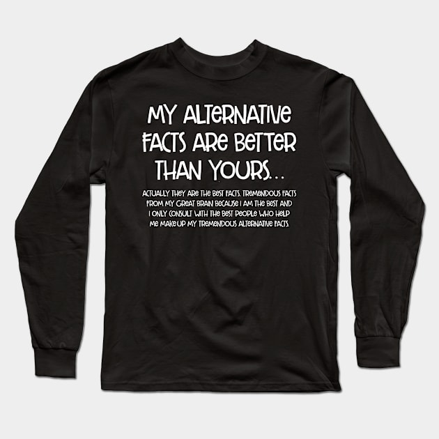 my alternative facts are better than yours - long Long Sleeve T-Shirt by e2productions